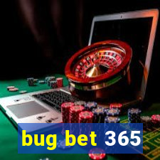 bug bet 365